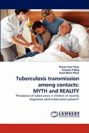 Tuberculosis Transmission Among Contacts: MYTH and REALITY