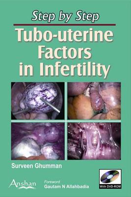 Tubo-uterine Factors in Infertility - Ghumman, Surveen, and Allahabadia, Gautam (Contributions by)