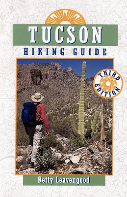 Tucson Hiking Guide - Leavengood, Betty