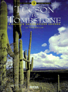 Tucson to Tombstone: A Guide to Southeastern Arizona - Dollar, Tom