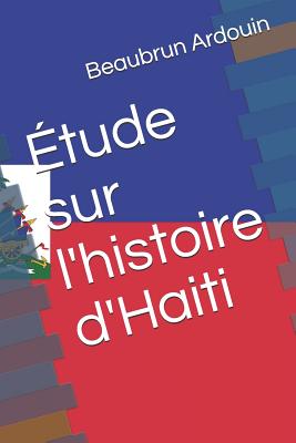 ?tude Sur l'Histoire d'Haiti - Marthone, Weiner, and Ardouin, Beaubrun