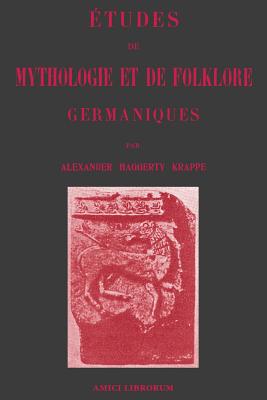 ?tudes de Mythologie Et de Folklore Germaniques - Haggerty Krappe, Alexander