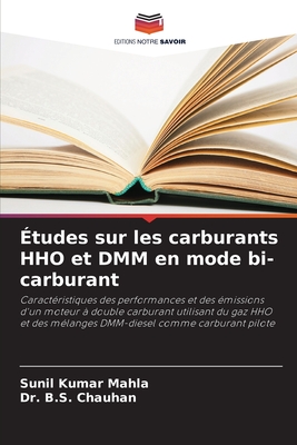 ?tudes sur les carburants HHO et DMM en mode bi-carburant - Mahla, Sunil Kumar, and Chauhan, B S, Dr.