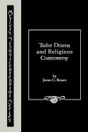 Tudor Drama & Relg. Controversy