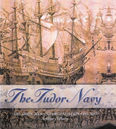 Tudor Navy: The Ships, Men, and Organization, 1483-1603 - Nelson, Arthur