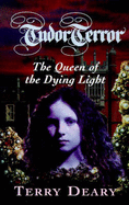 Tudor Terror: The Queen Of The Dying Light