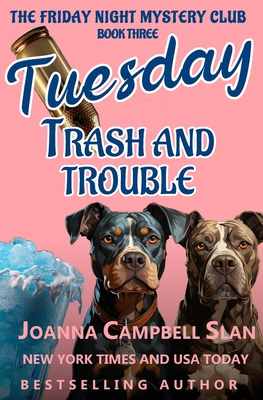 Tuesday Trash and Trouble: Book 3 in the Friday Night Mystery Club Series - Slan, Joanna Campbell