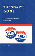 Tuesday's Gone: America's Early Voting Revolution