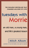 Tuesdays with Morrie: An Old Man, a Young Man, and Life's Greatest Lesson
