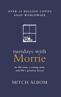 Tuesdays with Morrie: The international bestseller - Albom, Mitch