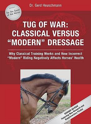 Tug of War: Classical Versus "Modern" Dressage - Heuschmann, Gerd