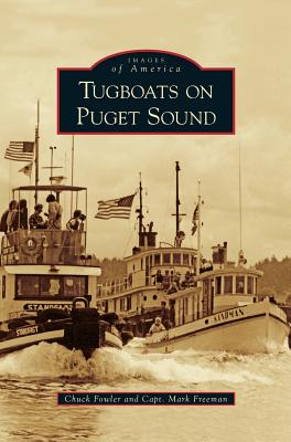 Tugboats on Puget Sound - Fowler, Chuck, and Freeman, Mark