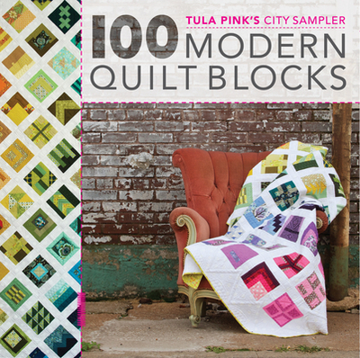 Tula Pink's City Sampler: 100 Modern Quilt Blocks - Pink, Tula