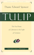 Tulip: The Five Points of Calvinism in the Light of Scripture