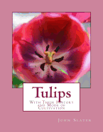 Tulips: With Their History and Mode of Cultivation