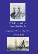 Tull-Controlleur Peter Reinhardt: Smuggling ver resund tidigt 1800-tal