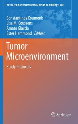 Tumor Microenvironment: Study Protocols - Koumenis, Constantinos (Editor), and Coussens, Lisa M (Editor), and Giaccia, Amato (Editor)