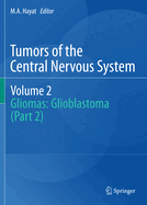 Tumors of the Central Nervous System, Volume 2: Gliomas: Glioblastoma (Part 2)