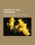 Tumors of the Cerebrum; Their Focal Diagnosis and Surgical Treatment