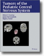 Tumors of the Pediatric Central Nervous System - Keating, Robert F, and Goodrich, James Tait, and Packer, Roger J