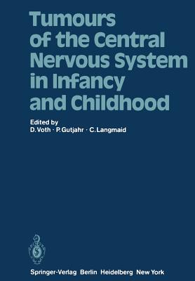 Tumours of the Central Nervous System in Infancy and Childhood - Voth, D (Editor), and Gutjahr, P (Editor), and Langmaid, C (Editor)