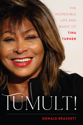 Tumult!: The Incredible Life and Music of Tina Turner - Brackett, Donald