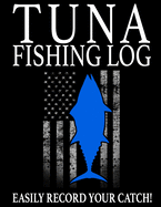 Tuna Fishing Log: Easily Track Your Tuna Catch