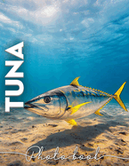 Tuna Photo Book: Stunning Underwater Photography Featuring This Majestic Fish in 40 Vivid Images