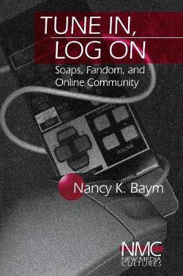 Tune In, Log on: Soaps, Fandom, and Online Community - Baym, Nancy K