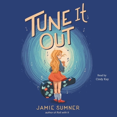 Tune It Out - Kay, Cindy (Read by), and Sumner, Jamie