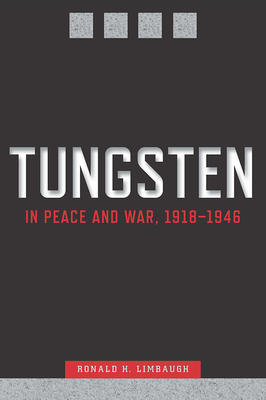 Tungsten in Peace and War, 1918-1946 - Limbaugh, Ronald H