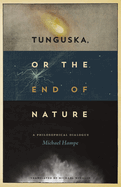 Tunguska, or the End of Nature: A Philosophical Dialogue