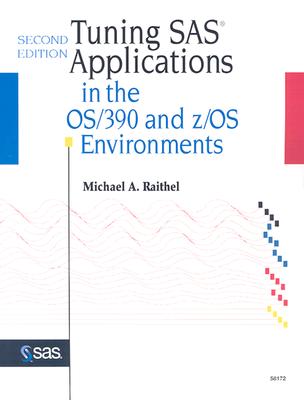 Tuning SAS Applications in the OS/390 and Z/OS Environments - Raithel, Michael A