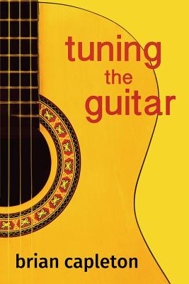 Tuning the Guitar: the science and the art - Capleton, Brian, PhD