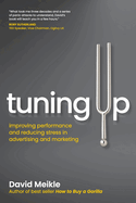 Tuning Up: Improving performance and reducing stress in advertising and marketing
