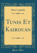 Tunis Et Kairouan (Classic Reprint)