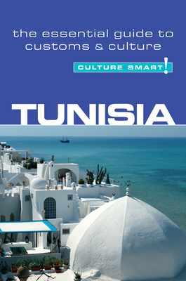 Tunisia - Culture Smart!: The Essential Guide to Customs & Culture - Zarr, Gerald