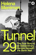 Tunnel 29: Love, Espionage and Betrayal: the True Story of an Extraordinary Escape Beneath the Berlin Wall