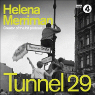 Tunnel 29: Love, Espionage and Betrayal: the True Story of an Extraordinary Escape Beneath the Berlin Wall