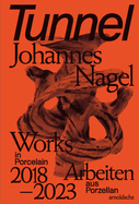 Tunnel - Johannes Nagel: Works in Porcelain - Arbeiten aus Porzellan 2018-2023