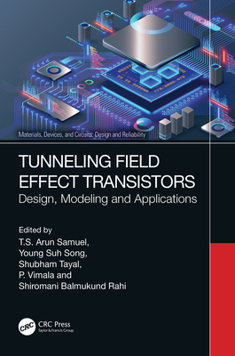 Tunneling Field Effect Transistors: Design, Modeling and Applications - Samuel, T S Arun (Editor), and Suh Song, Young (Editor), and Tayal, Shubham (Editor)