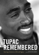 Tupac Remembered: Bearing Witness to a Life and Legacy - Monjauze, Molly (Editor), and Cox, Gloria, and Robinson, Staci