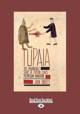 Tupaia: The Remarkable Story of Captain Cook's Polynesian Navigator - Druett, Joan