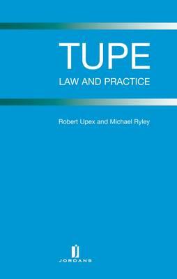 Tupe: Law and Practice - Upex, Robert, Professor, and Ryley, Michael