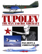 Tupolev: The Man and His Aircraft - Duffy, Paul, and Kandalov, Andrei