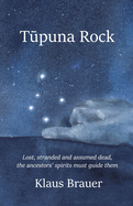 Tupuna Rock: Lost, stranded and assumed dead, the ancestors' spirits must guide them