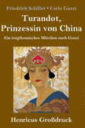 Turandot, Prinzessin von China (Grodruck): Ein tragikomisches Mrchen nach Gozzi