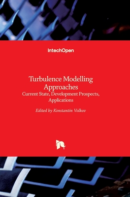 Turbulence Modelling Approaches: Current State, Development Prospects, Applications - Volkov, Konstantin (Editor)