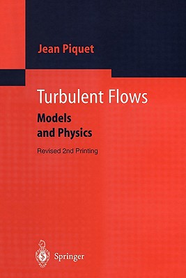 Turbulent Flows: Models and Physics - Piquet, Jean
