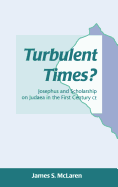 Turbulent Times?: Josephus and Scholarship on Judaea in the First Century CE